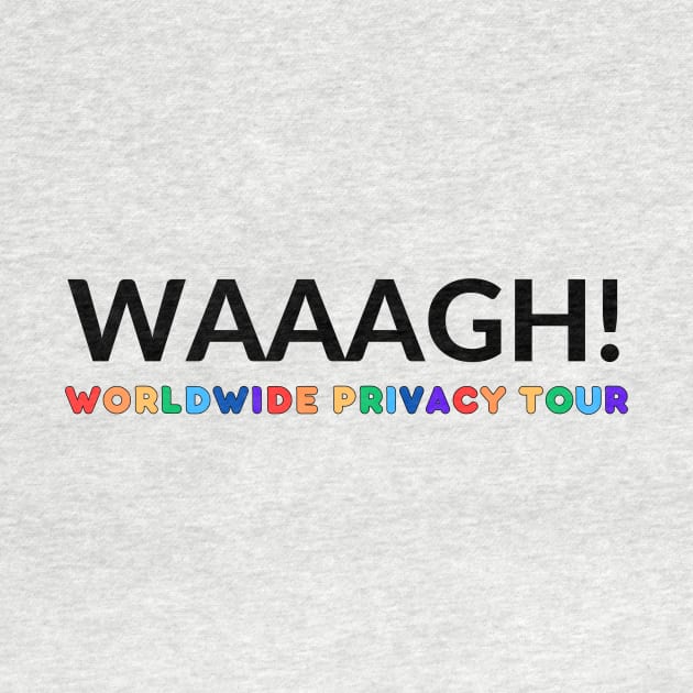 Waaagh Worldwide Privacy Tour by Enacted Designs